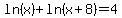 ln%28x%29%2Bln%28x%2B8%29=4