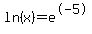 ln%28x%29=+e%5E-5