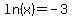 ln%28x%29=-3