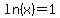 ln%28x%29=1