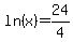 ln%28x%29=24%2F4
