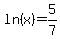 ln%28x%29=5%2F7