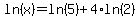 ln%28x%29=ln%285%29%2B4%2Aln%282%29
