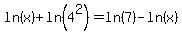 ln%28x%29+%2B+ln%284%5E2%29+=+ln%287%29+-+ln%28x%29