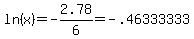 ln%28x%29+=+-2.78%2F6+=+-.46333333