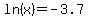 ln%28x%29+=+-3.7