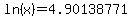 ln%28x%29+=+4.90138771