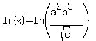 ln%28x%29+=+ln%28%28a%5E2b%5E3%29%2Fsqrt%28c%29%29