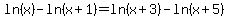 ln%28x%29+-+ln%28x%2B1%29+=+ln%28x%2B3%29+-+ln%28x%2B5%29