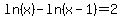 ln%28x%29+-ln%28x-1%29=2