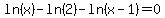 ln%28x%29-ln%282%29-ln%28x-1%29=0