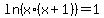 ln%28x%2A%28x%2B1%29%29+=+1