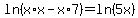 ln%28x%2Ax-x%2A7%29+=+ln%285x%29