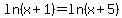 ln%28x%2B1%29=ln%28x%2B5%29