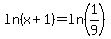 ln%28x%2B1%29+=+ln%281%2F9%29