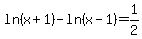 ln%28x%2B1%29+-+ln%28x-1%29+=+1%2F2