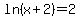 ln%28x%2B2%29=2