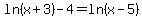 ln%28x%2B3%29-4=ln%28x-5%29