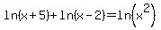 ln%28x%2B5%29%2Bln%28x-2%29=ln%28x%5E2%29