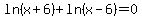 ln%28x%2B6%29%2Bln%28x-6%29=0
