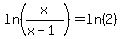 ln%28x%2F%28x-1%29%29=ln%282%29