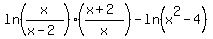 ln%28x%2F%28x-2%29%29%2A%28%28x%2B2%29%2Fx%29-ln%28x%5E2-4%29
