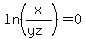 ln%28x%2F%28yz%29%29=0