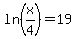 ln%28x%2F4%29=19