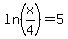 ln%28x%2F4%29+=+5