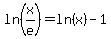ln%28x%2Fe%29+=+ln%28x%29+-+1