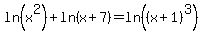 ln%28x%5E2%29%2Bln%28x%2B7%29=ln%28%28x%2B1%29%5E3%29