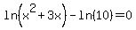 ln%28x%5E2%2B3x%29-ln%2810%29=0+
