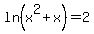 ln%28x%5E2%2Bx%29=2