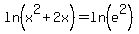 ln%28x%5E2+%2B+2x%29+=+ln%28e%5E2%29