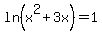 ln%28x%5E2+%2B+3x%29+=+1