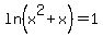ln%28x%5E2+%2B+x%29+=+1
