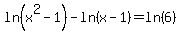ln%28x%5E2-1%29-ln%28x-1%29=ln%286%29