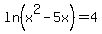 ln%28x%5E2-5x%29+=+4