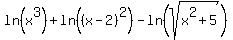 ln%28x%5E3%29+%2B+ln%28%28x-2%29%5E2%29+-+ln%28sqrt%28x%5E2+%2B+5%29%29
