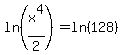 ln%28x%5E4%2F2%29+=+ln%28128%29