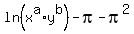 ln%28x%5Ea%2Ay%5Eb%29+-+pi+-+pi%5E2