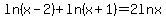 ln%28x-2%29%2B+ln%28x%2B1%29=+2lnx