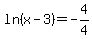 ln%28x-3%29=-4%2F4