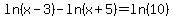 ln%28x-3%29-ln%28x%2B5%29=ln%2810%29
