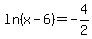 ln%28x-6%29=-4%2F2