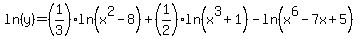 ln%28y%29=%281%2F3%29ln%28x%5E2-8%29%2B%281%2F2%29ln%28x%5E3%2B1%29-ln%28x%5E6-7x%2B5%29