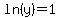 ln%28y%29+=+1