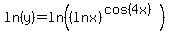 ln%28y%29+=+ln%28%28ln+x%29%5E%28cos%284x%29%29%29