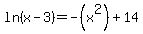 ln+%28x-3%29=-%28x%5E2%29%2B14