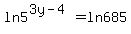 ln+5%5E%283y-4%29+=+ln+685